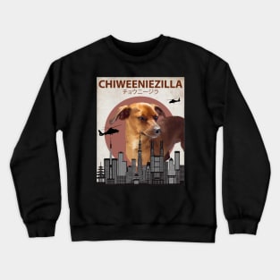 Chiweeniezilla - Chiweenie Chihuahua Dachshund  Dog Giant Monster Crewneck Sweatshirt